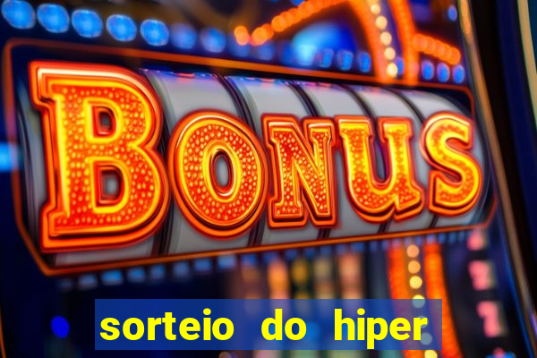 sorteio do hiper cap de hoje ao vivo