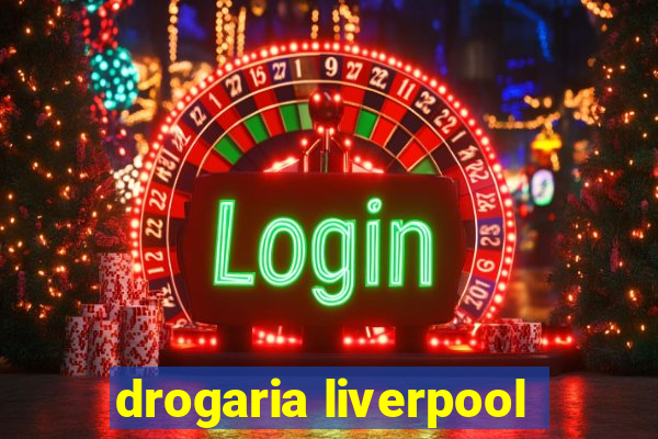 drogaria liverpool