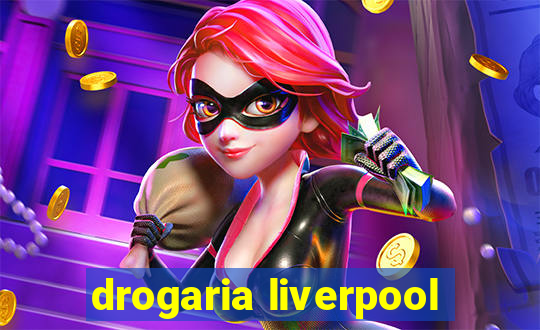 drogaria liverpool