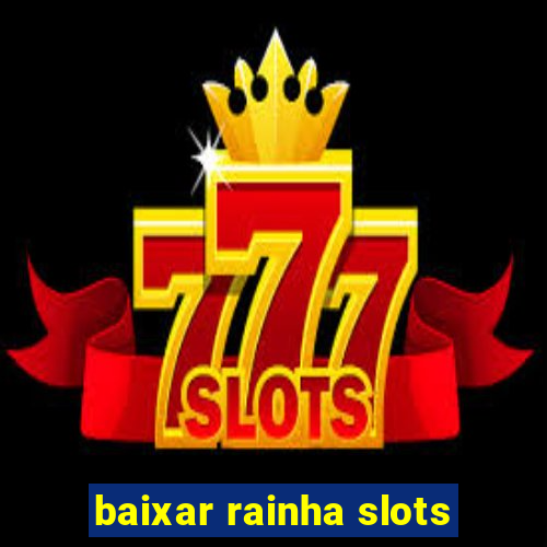 baixar rainha slots