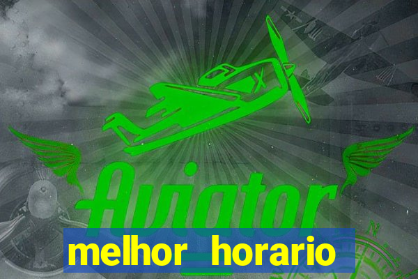 melhor horario jogar aviator