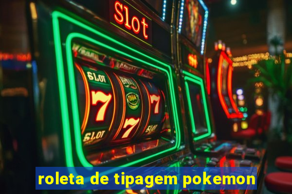 roleta de tipagem pokemon