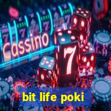 bit life poki