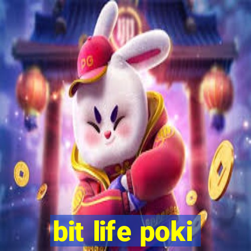 bit life poki