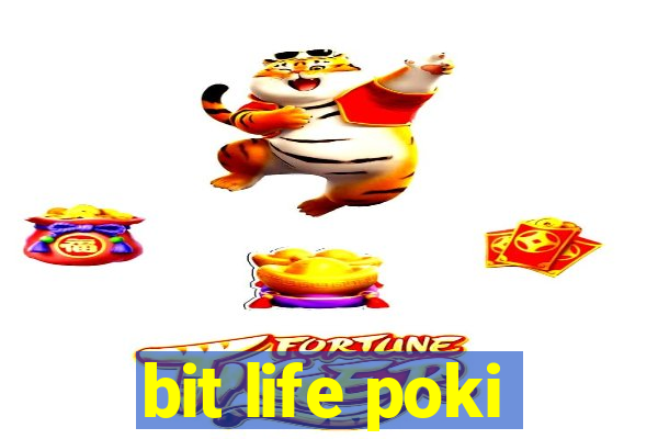 bit life poki