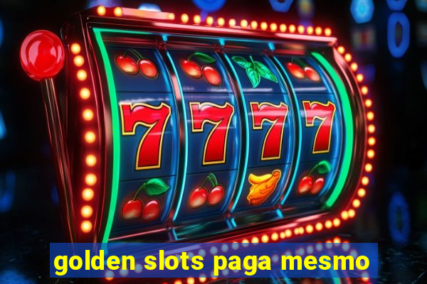 golden slots paga mesmo