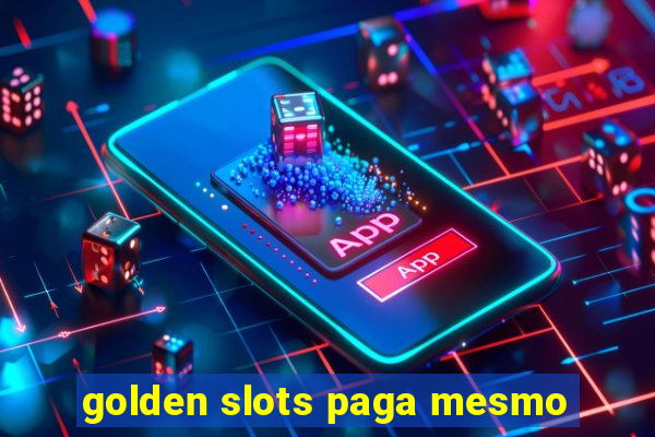 golden slots paga mesmo