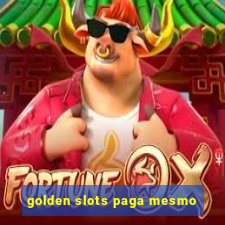 golden slots paga mesmo