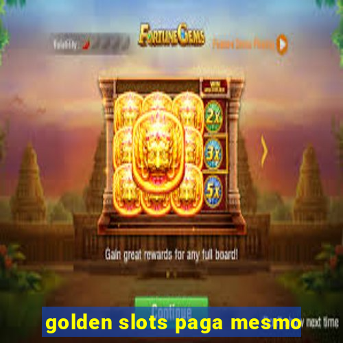 golden slots paga mesmo