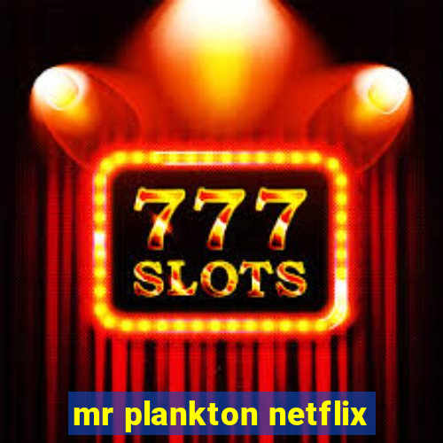 mr plankton netflix