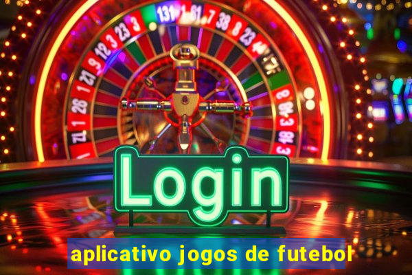 aplicativo jogos de futebol