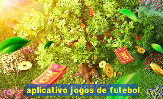 aplicativo jogos de futebol