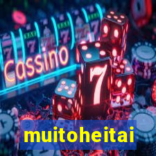 muitoheitai