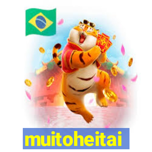 muitoheitai