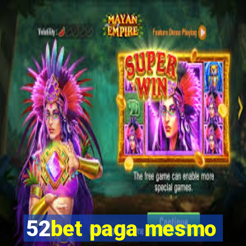 52bet paga mesmo