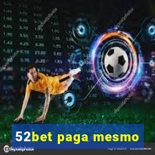 52bet paga mesmo