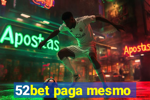 52bet paga mesmo