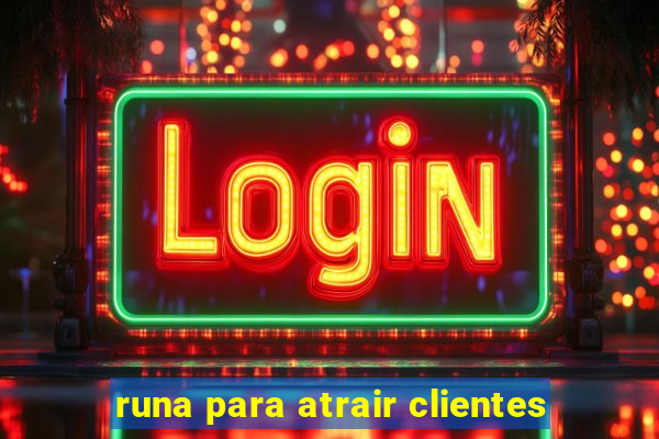 runa para atrair clientes