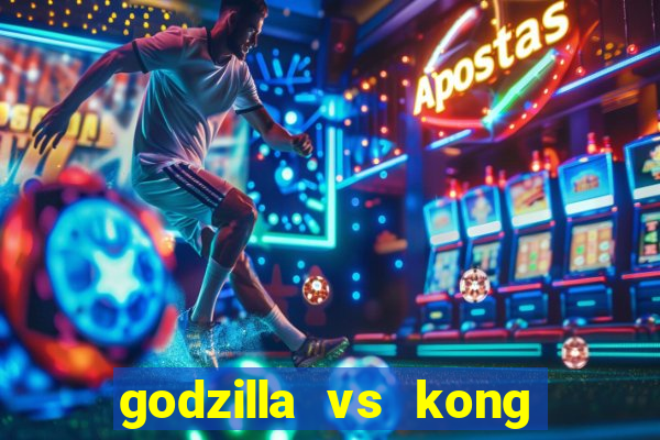 godzilla vs kong filme completo dublado