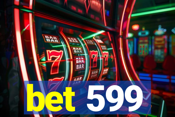 bet 599