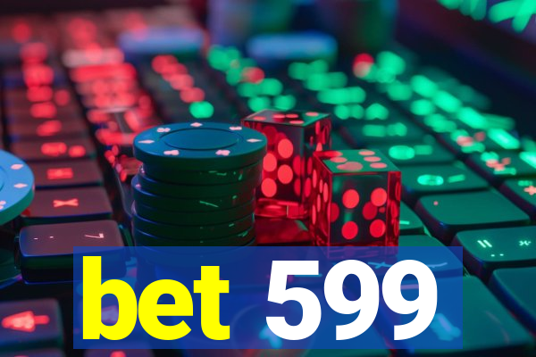 bet 599