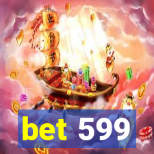 bet 599