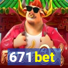 671 bet