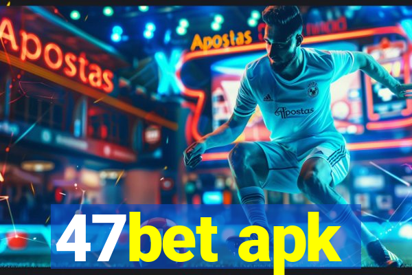 47bet apk