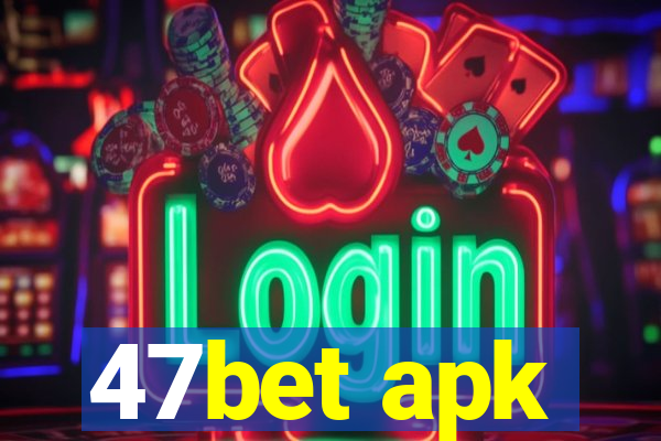 47bet apk