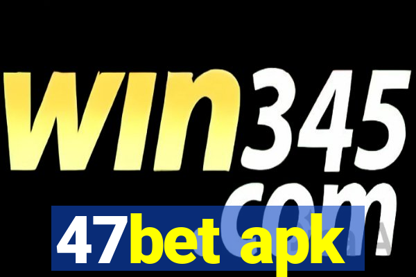 47bet apk