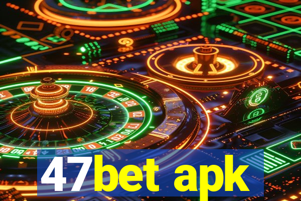 47bet apk