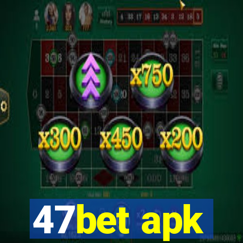 47bet apk