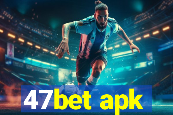 47bet apk