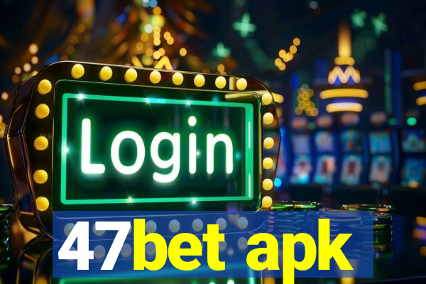 47bet apk