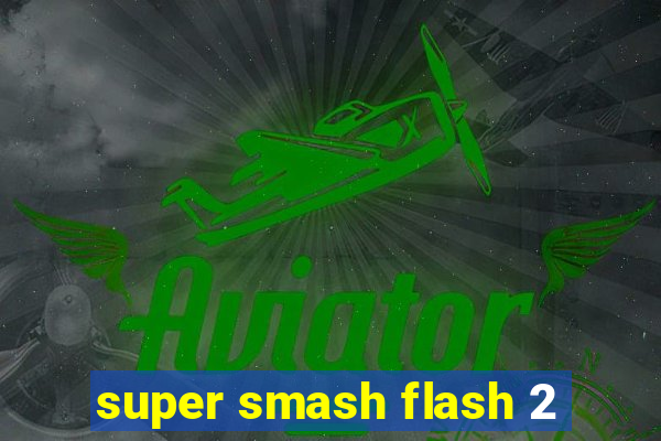 super smash flash 2