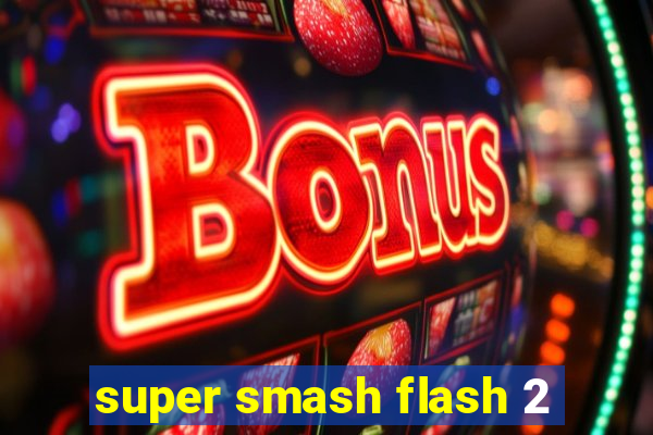 super smash flash 2