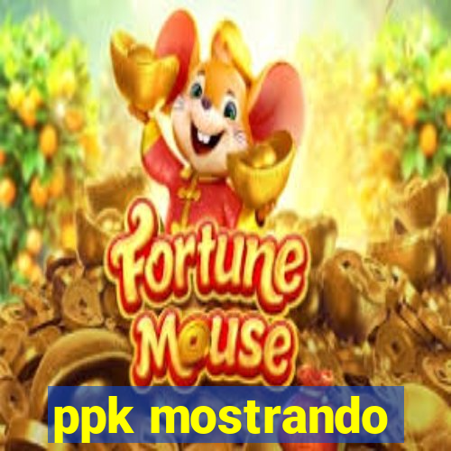 ppk mostrando