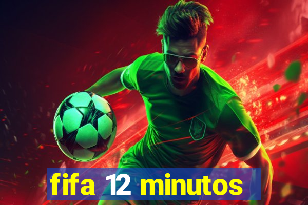 fifa 12 minutos