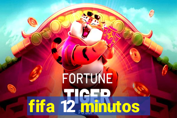 fifa 12 minutos