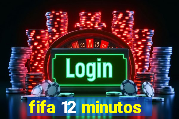 fifa 12 minutos