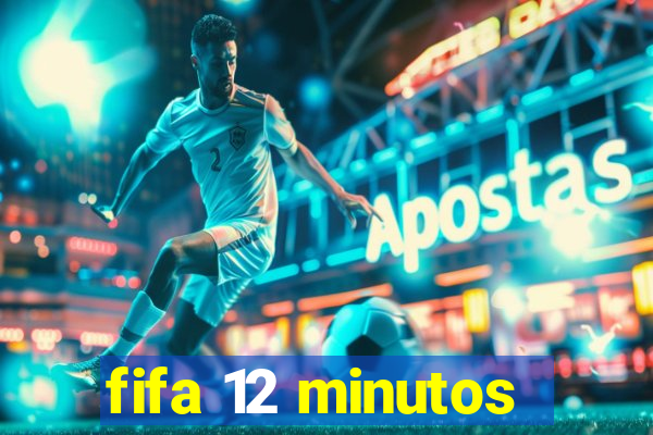 fifa 12 minutos