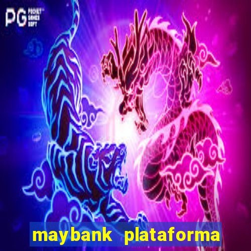 maybank plataforma de jogos