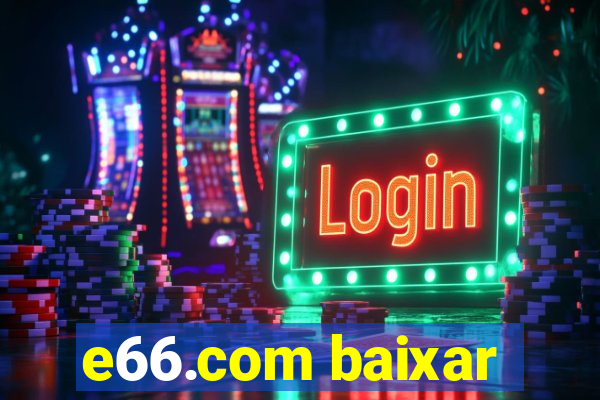 e66.com baixar