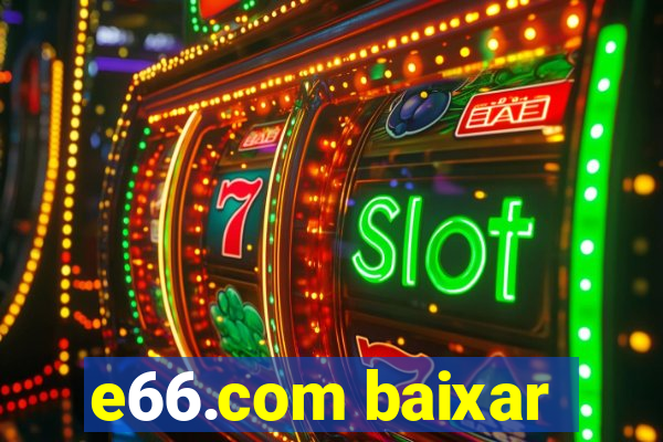 e66.com baixar