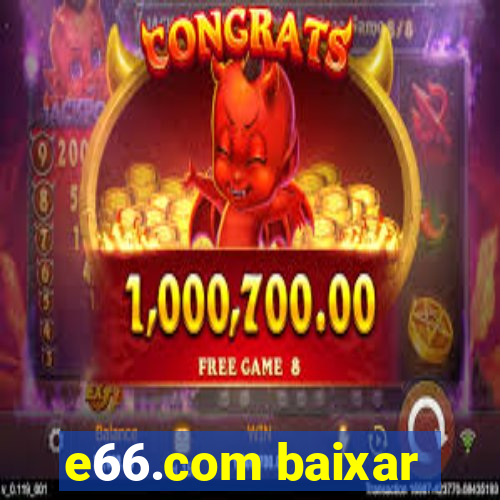 e66.com baixar