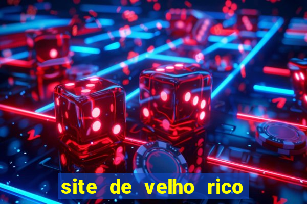 site de velho rico para ganhar pix