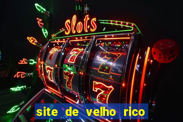 site de velho rico para ganhar pix