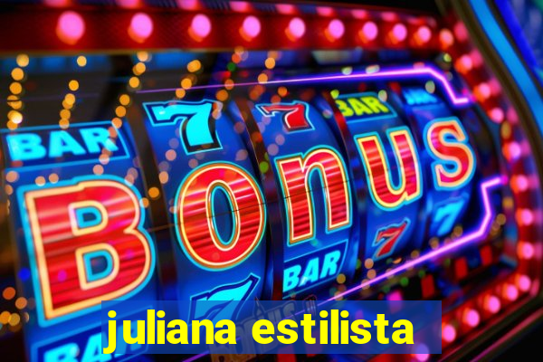 juliana estilista