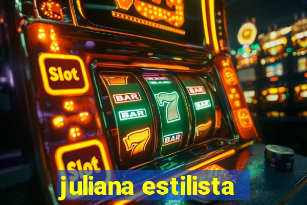 juliana estilista