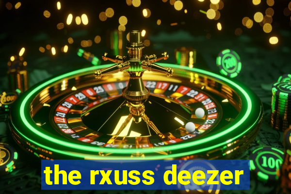 the rxuss deezer